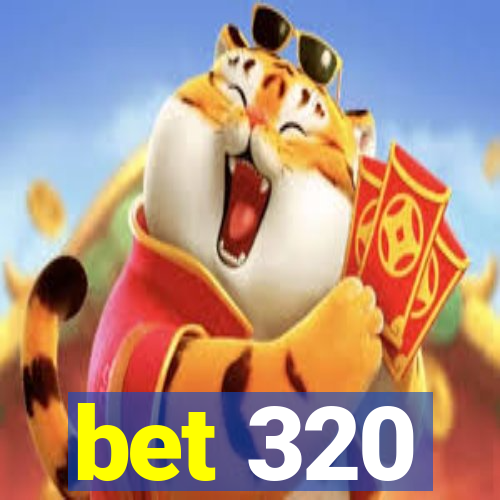 bet 320